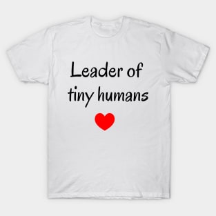 Leader of tiny humans, teacher slogan, cute teaching slogan, aesthetic minimalist T-Shirt